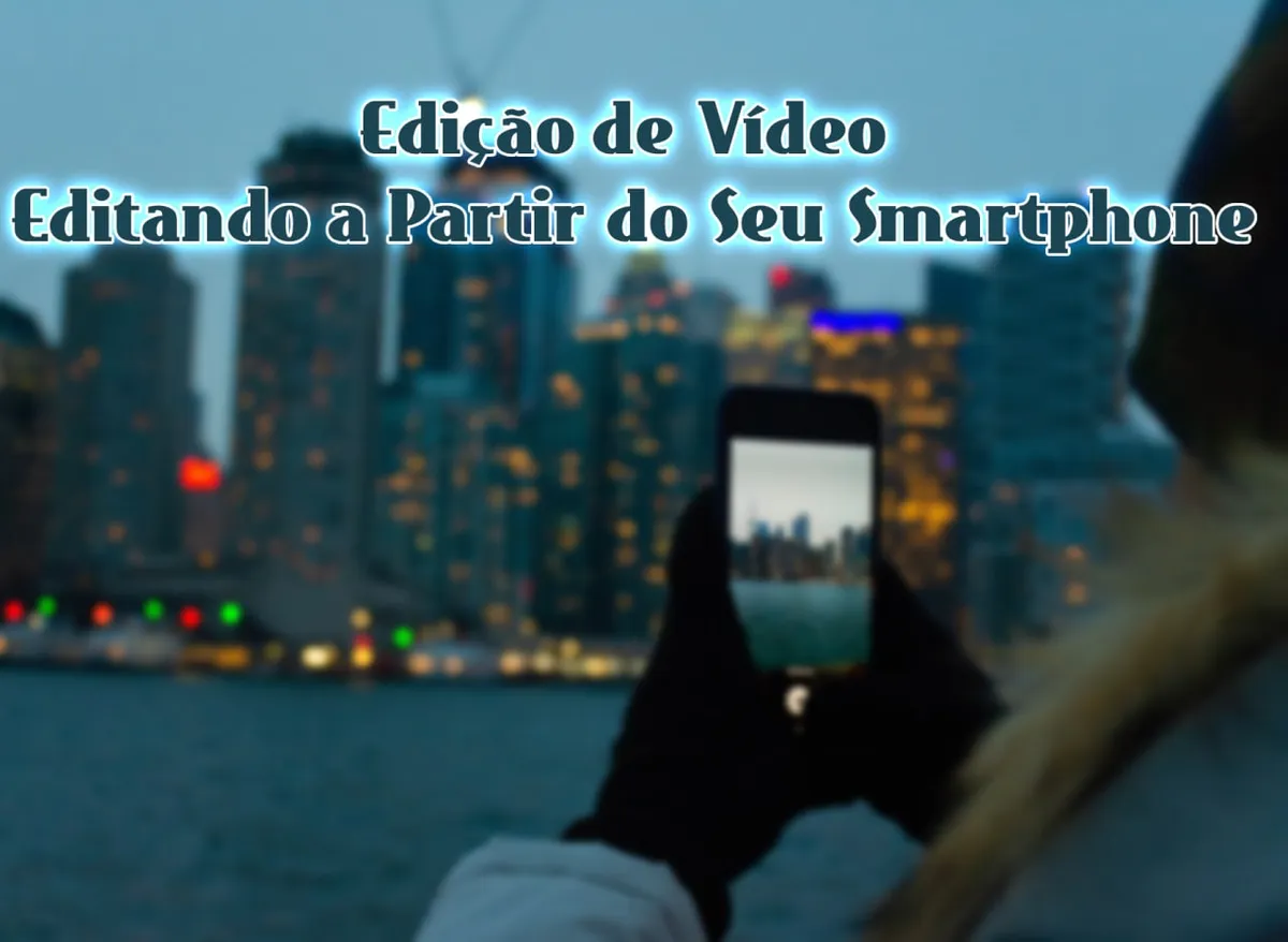 Capa: Edição de Vídeo Smartphone: Baixe o Curso de Gaveta Agora!