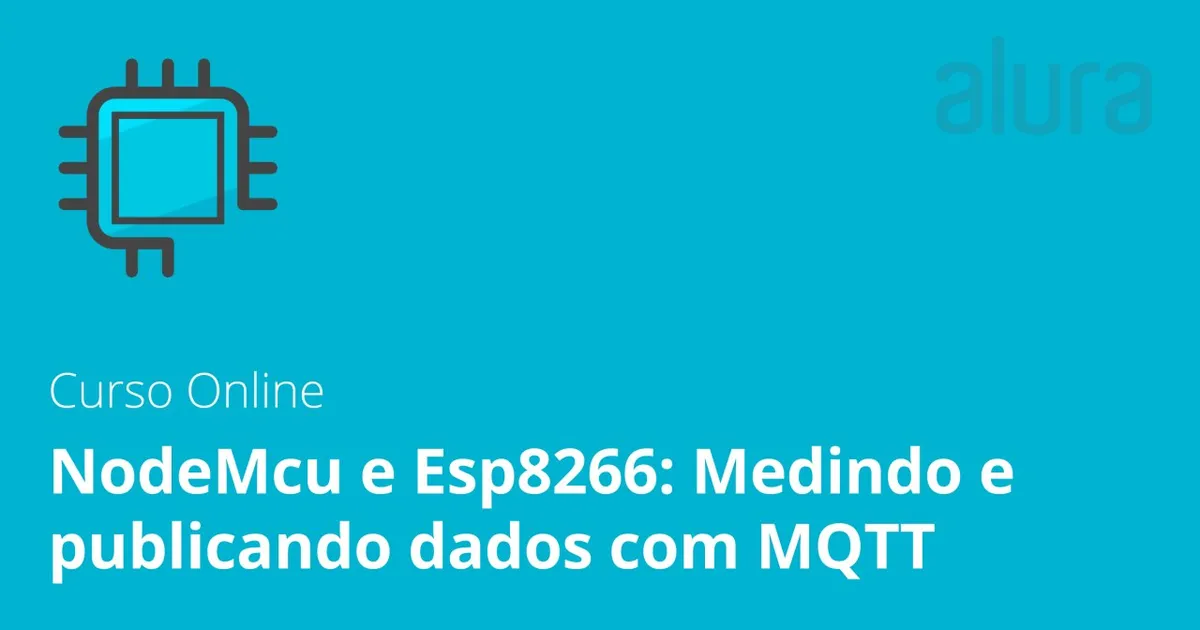 Capa: NodeMcu Esp8266 MQTT: Baixar Curso Completo Alura Agora!