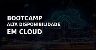 Capa: Bootcamp Alta Disponibilidade Cloud: Baixar Agora em 2024